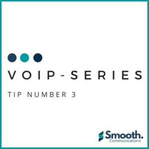 #3 VoIP Top Tips
