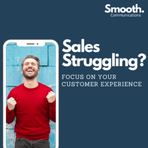 Sales Struggling? Take a Closer look at your Customer Experience